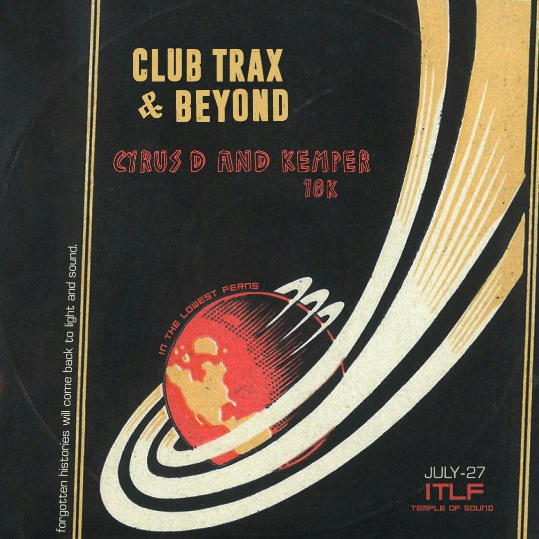 Club Trax and Beyond with Cyrus D and Kemper 10k